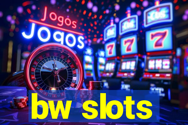 bw slots